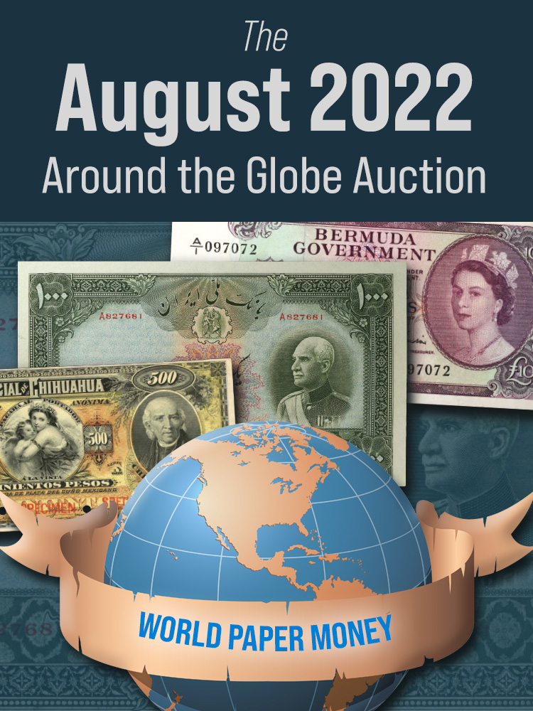 The August 2022 Around the Globe Online Auction - World Paper Money