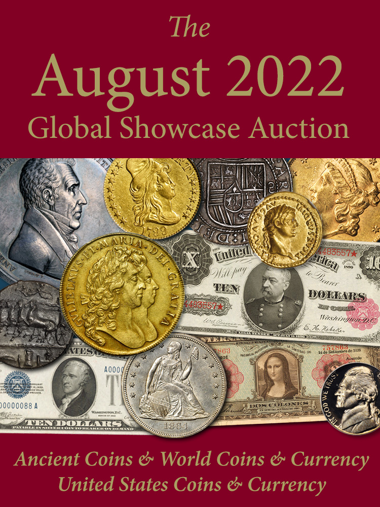 The August 2022 Global Showcase Auction - U.S. Coins & U.S. Paper Money, Ancient & World Coins